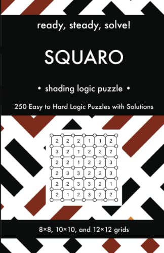 Ready, Steady, Solve! Squaro - Shading Logic Puzzles for Adults: 250 Easy to Hard Pencil Puzzles with Solutions - Essential Practice Book for Avid ... Steady, Solve! Logic Puzzles Book Series) von Independently published