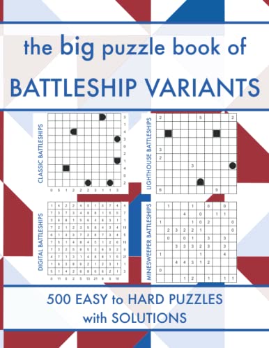 The Big Puzzle Book of Battleship Variants: 500 Easy to Hard Solitaire Battleship Variants Logic Puzzles with Solutions (Solitaire Battleships Puzzle Book Series) von Independently published