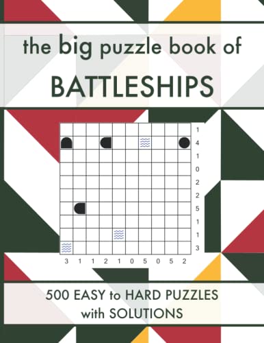 The Big Puzzle Book of Battleships: 500 Easy to Hard Solitaire Battleships Logic Puzzles with Solutions (Solitaire Battleships Puzzle Book Series)