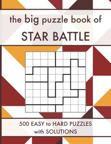 The Big Puzzle Book of Star Battle: 500 Easy to Hard Star Battle Logic Puzzles with Solutions (Logic Puzzle Book Series) von Independently published