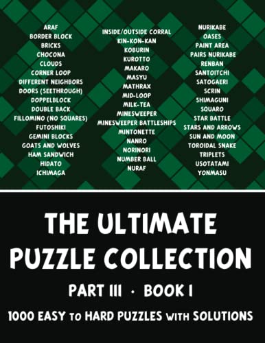 The Ultimate Puzzle Collection - Part 3 of 4, Book 1: 1000 Easy to Hard Logic Puzzles with Solutions - Pencil Puzzles for Adults The Ultimate Puzzle Collection - Part 3 of 4, Book 1: 1000 Easy to Hard Logic Puzzles with Solutions - Pencil Puzzles for Adults