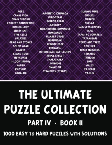 The Ultimate Puzzle Collection - Part 4 of 4, Book 2: 1000 Easy to Hard Logic Puzzles with Solutions - Pencil Puzzles for Adults The Ultimate Puzzle Collection - Part 4 of 4, Book 2: 1000 Easy to Hard Logic Puzzles with Solutions - Pencil Puzzles for Adults