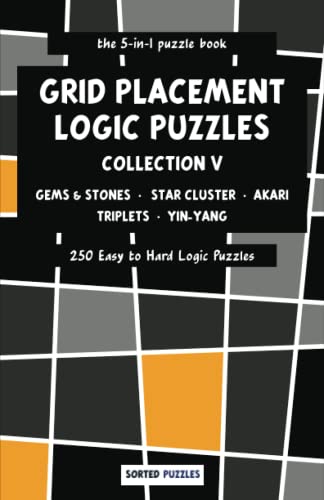the 5-in-1 puzzle book - Gems and Stones, Star Cluster, Akari, Triplets (One or All), Yin-Yang: Grid Placement Logic Puzzles - Collection 5 - 250 Easy to Hard Puzzles with Solutions von Independently published