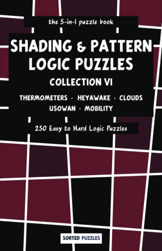 the 5-in-1 puzzle book - Thermometers, Heyawake, Clouds, Usowan, Mobility: Shading and Pattern Logic Puzzles - Collection 6 - 250 Easy to Hard Puzzles with Solutions the 5-in-1 puzzle book - Thermometers, Heyawake, Clouds, Usowan, Mobility: Shading and Pattern Logic Puzzles - Collection 6 - 250 Easy to Hard Puzzles with Solutions von Independently published