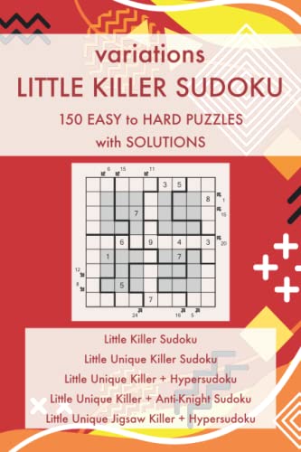 variations Little Killer Sudoku - 150 Easy to Hard Puzzles with Solutions: 5 Sudoku Variants and their Combinations – variations Sudoku Puzzle Book Series (Sudoku Puzzles and Variants) von Independently published