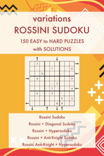variations Rossini Sudoku - 150 Easy to Hard Puzzles with Solutions: 5 Sudoku Variants and their Combinations – variations Sudoku Puzzle Book Series (Sudoku Puzzles and Variants) von Independently published
