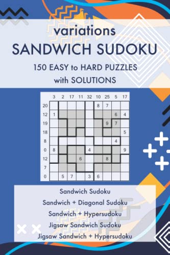 variations Sandwich Sudoku - 150 Easy to Hard Puzzles with Solutions: 5 Sudoku Variants and their Combinations – variations Sudoku Puzzle Book Series (Sudoku Puzzles and Variants)
