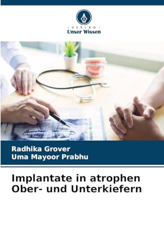 Implantate in atrophen Ober- und Unterkiefern: DE von Verlag Unser Wissen