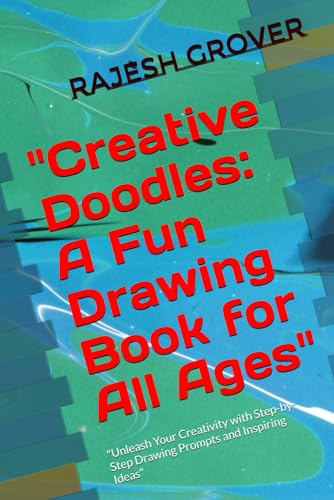 "Creative Doodles: A Fun Drawing Book for All Ages": "Unleash Your Creativity with Step-by-Step Drawing Prompts and Inspiring Ideas" von Independently published