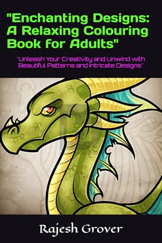 "Enchanting Designs: A Relaxing Colouring Book for Adults": "Unleash Your Creativity and Unwind with Beautiful Patterns and Intricate Designs" von Independently published