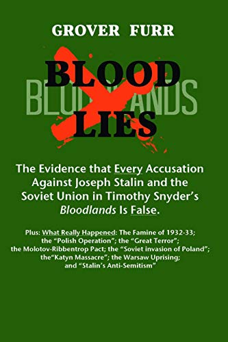 Blood Lies: The Evidence that Every Accusation against Joseph Stalin and the Soviet Union in Timothy Snyder's "Bloodlands Is False" von Red Star Publishers