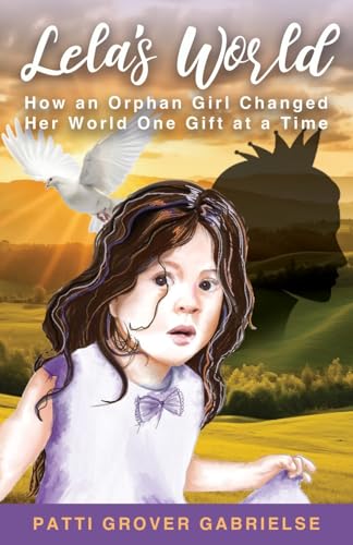 Lela's World: How an Orphan Girl Changed Her World One Gift at a Time von Trilogy Christian Publishing, Inc.