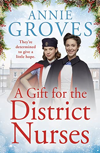 A Gift for the District Nurses: a heartwarming Christmas historical romance set in WW2 A Gift for the District Nurses: a heartwarming Christmas historical romance set in WW2