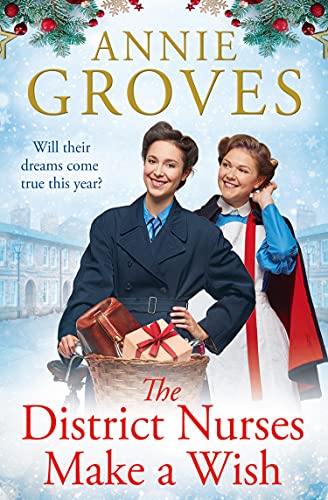 The District Nurses Make a Wish: a heartwarming Christmas historical romance set in WW2 The District Nurses Make a Wish: a heartwarming Christmas historical romance set in WW2