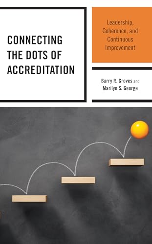 Connecting the Dots of Accreditation: Leadership, Coherence, and Continuous Improvement von Rowman & Littlefield Publishers