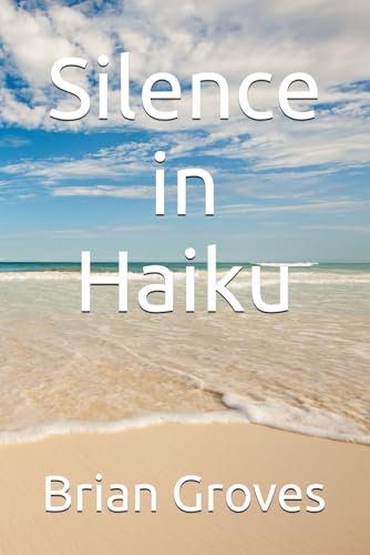 Silence in Haiku von Independently published
