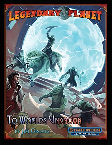 Legendary Planet: To Worlds Unknown (Starfinder) (Legendary Planet (Starfinder), Band 1) von CREATESPACE