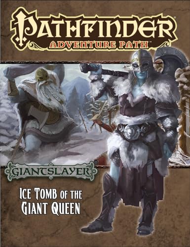Pathfinder Adventure Path: Giantslayer Part 4 - Ice Tomb of the Giant Queen