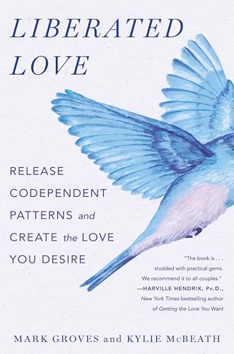 Liberated Love: Release Codependent Patterns and Create the Love You Desire von Castle Point Books