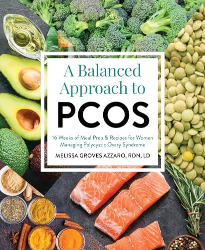 A Balanced Approach to PCOS: 16 Weeks of Meal Prep & Recipes for Women Managing Polycystic Ovarian Syndrome von Victory Belt Publishing