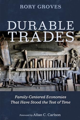 Durable Trades: Family-Centered Economies That Have Stood the Test of Time von Front Porch Republic Books