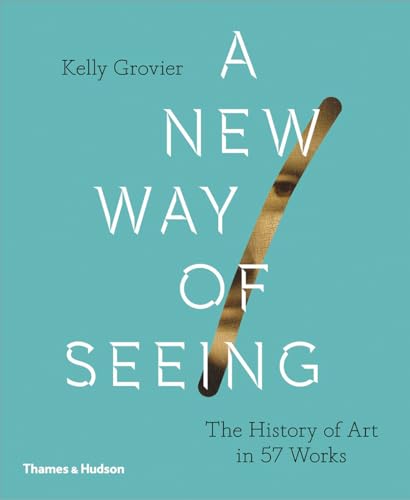 A New Way of Seeing: The History of Art in 57 Works von THAMES & HUDSON LTD