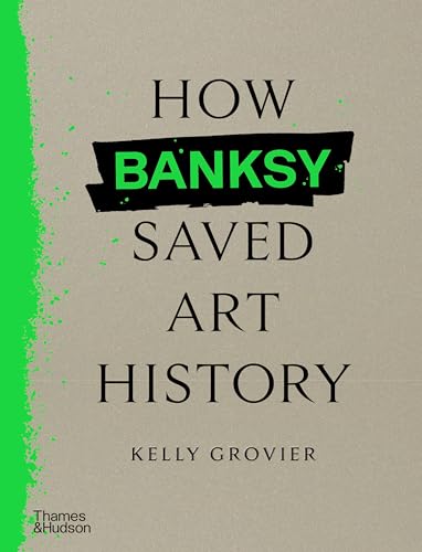 How Banksy Saved Art History von Thames & Hudson Ltd