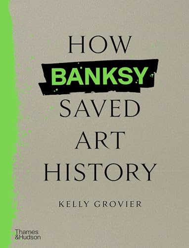 How Banksy Saved Art History