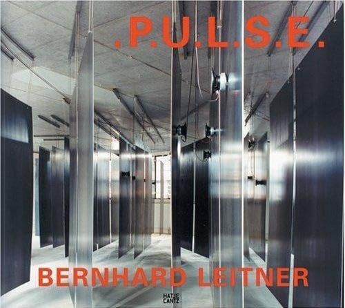 Bernhard Leitner: .P.U.L.S.E. Räume der Zeit