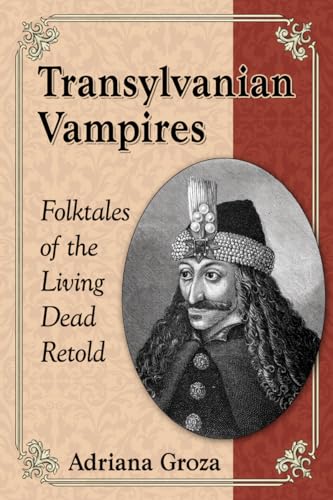 Transylvanian Vampires: Folktales of the Living Dead Retold