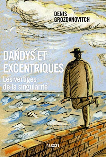 Dandys et les excentriques: Les vertiges de la singularité