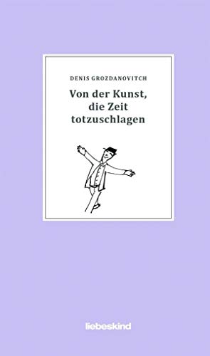 Von der Kunst, die Zeit totzuschlagen Von der Kunst, die Zeit totzuschlagen