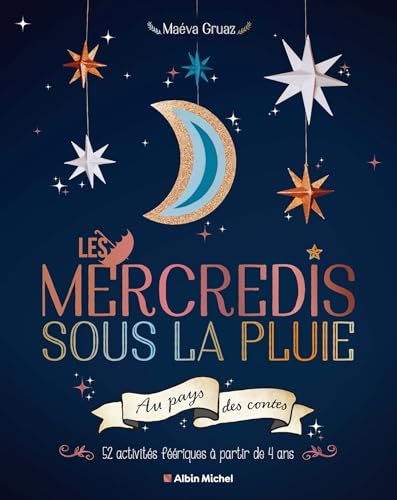 Les Mercredis sous la pluie au pays des contes: 52 activités féériques à partir de 4 ans Les Mercredis sous la pluie au pays des contes: 52 activités féériques à partir de 4 ans