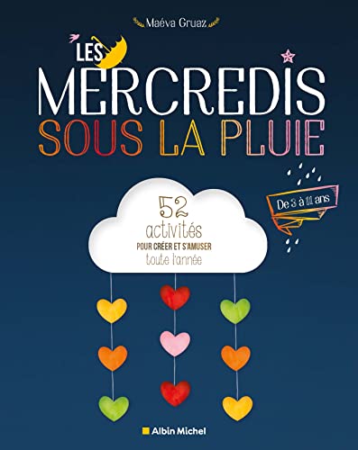 Les Mercredis sous la pluie: 52 activités pour créer et s'amuser toute l'année