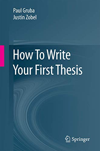 How To Write Your First Thesis von Springer