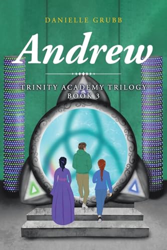 Andrew: Trinity Academy Trilogy Book 3 Andrew: Trinity Academy Trilogy Book 3 von Christian Faith Publishing