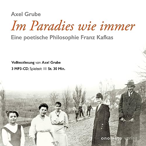 Im Paradies wie immer: Eine poetische Philosophie Franz Kafkas
