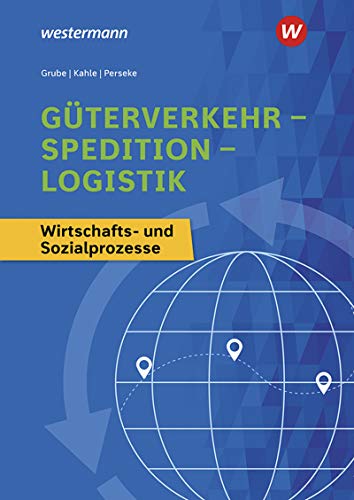 Güterverkehr - Spedition - Logistik: Wirtschafts- und Sozialprozesse Schülerband von Westermann Berufliche Bildung GmbH