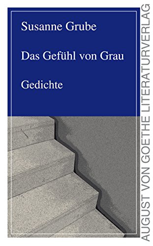 Das Gefuehl von Grau: Gedichte von Frankfurter Literaturverlag