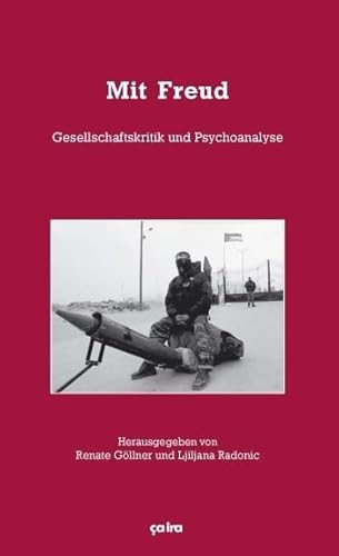 Mit Freud: Gesellschaftskritik und Psychoanalyse von Ca ira