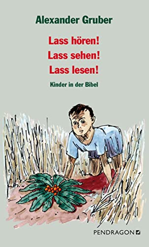 Lass hören! Lass sehen! Lass lesen!: Kinder in der Bibel