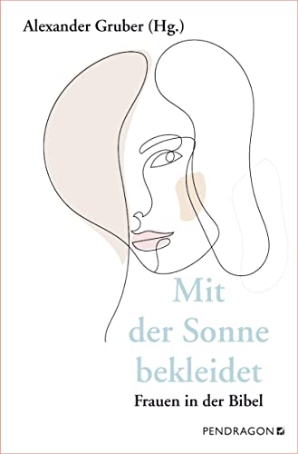 Mit der Sonne bekleidet: Frauen in der Bibel