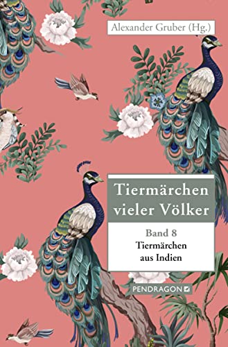 Tiermärchen aus Indien: Tiermärchen vieler Völker, Band 8 von Pendragon