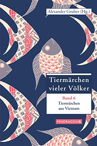 Tiermärchen aus Vietnam: Tiermärchen vieler Völker, Band 6 von Pendragon Verlag