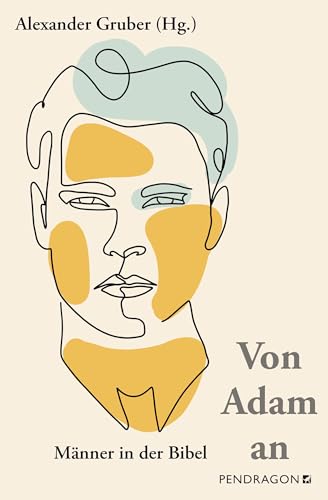Von Adam an: Männer in der Bibel von Pendragon