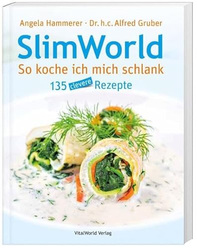 SlimWorld - So koche ich mich schlank: 135 clevere Rezepte