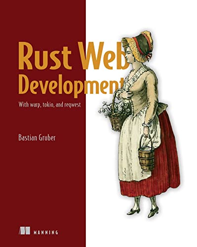 Rust Web Development: With Warp, Takio, and Reqwest von Manning Publications