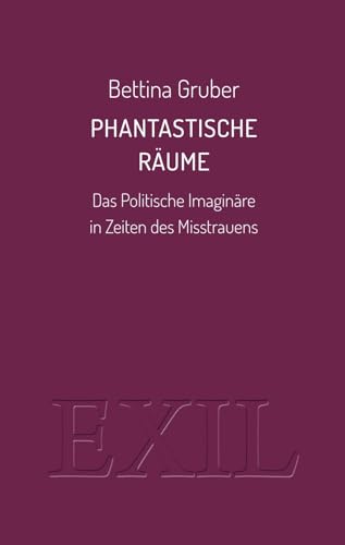 Phantastische Räume: Das Politische Imaginäre in Zeiten des Misstrauens (EXIL) von Edition BuchHaus Loschwitz