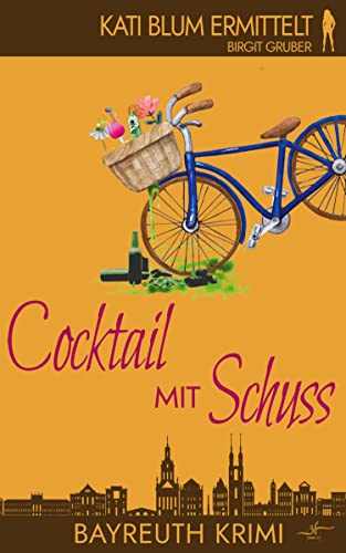 Cocktail mit Schuss: Krimikomödie (Kati Blum ermittelt, Band 4)