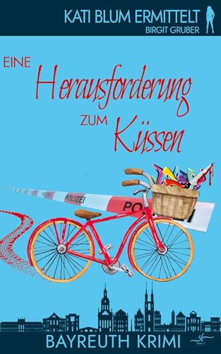 Eine Herausforderung zum Küssen: Ein humorvoller Cosy-Krimi aus der Erfolgsreihe "Kati Blum ermittelt"